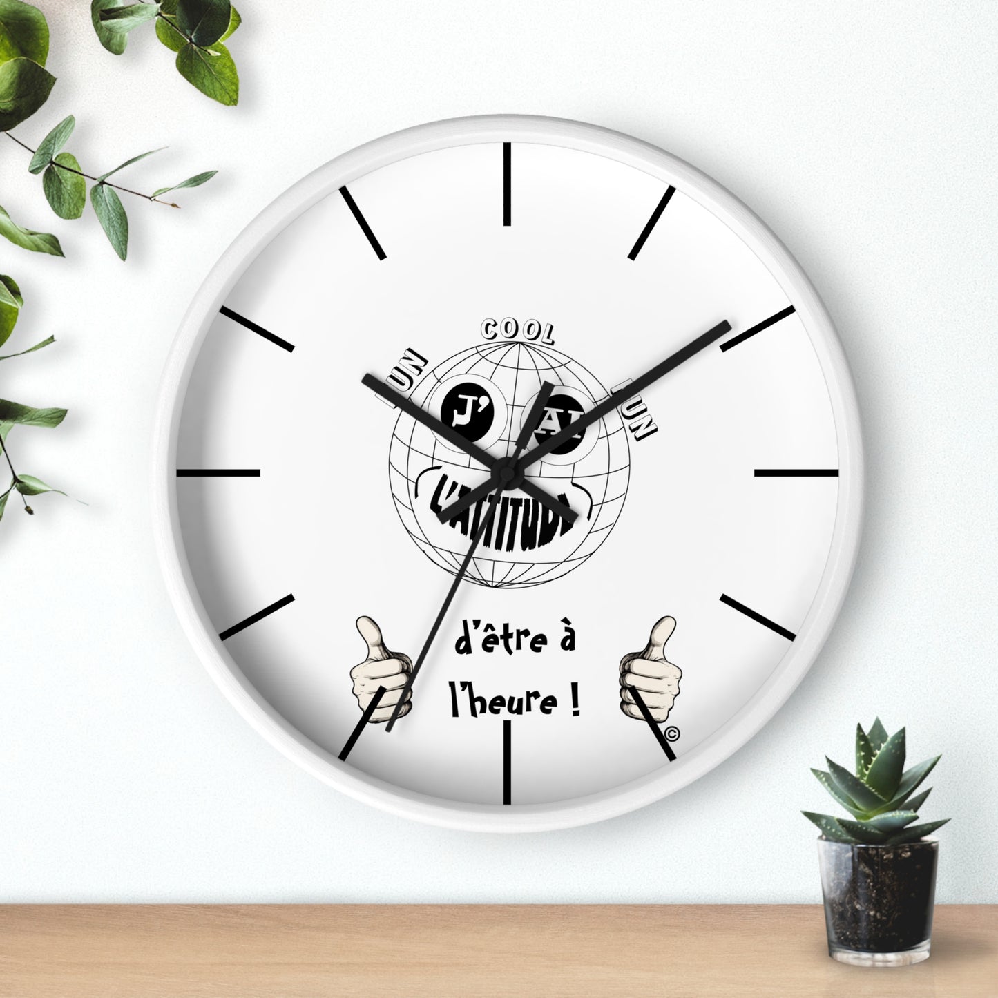 Horloge murale - " J'ai l'attitude d'être à l'heure !"