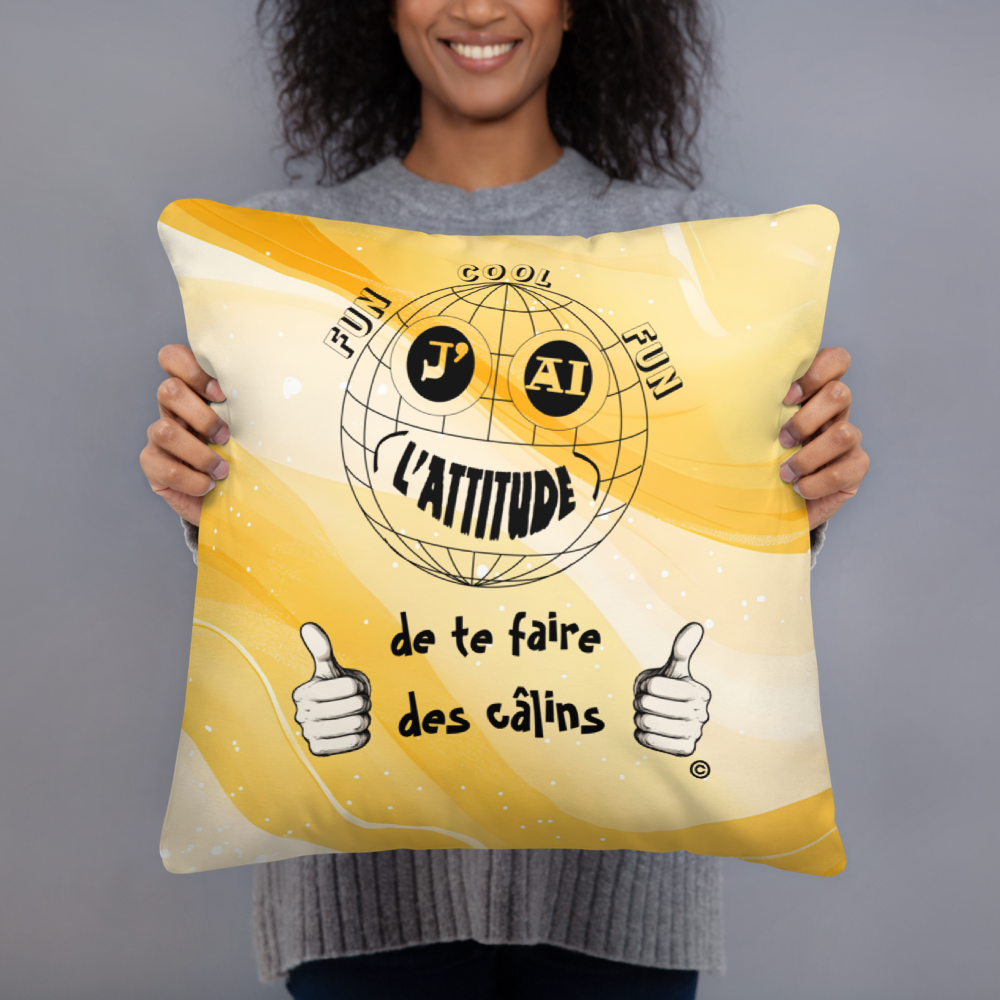 Coussin Classique "J'ai l'attitude de te faire des câlins"