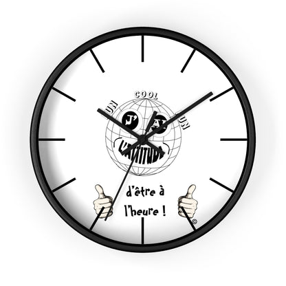 Horloge murale - " J'ai l'attitude d'être à l'heure !"