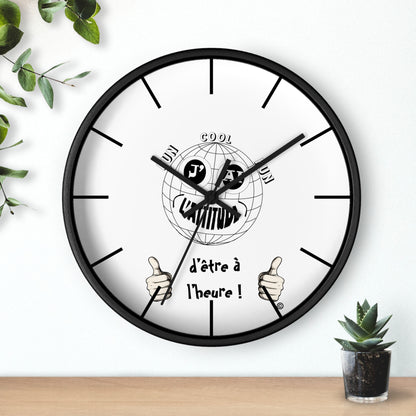 Horloge murale - " J'ai l'attitude d'être à l'heure !"