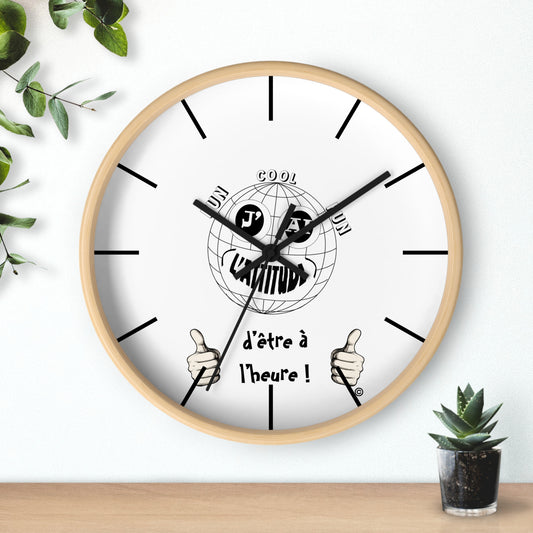 Horloge murale - " J'ai l'attitude d'être à l'heure !"